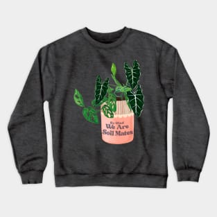 So Glad We Are Soil Mates Crewneck Sweatshirt